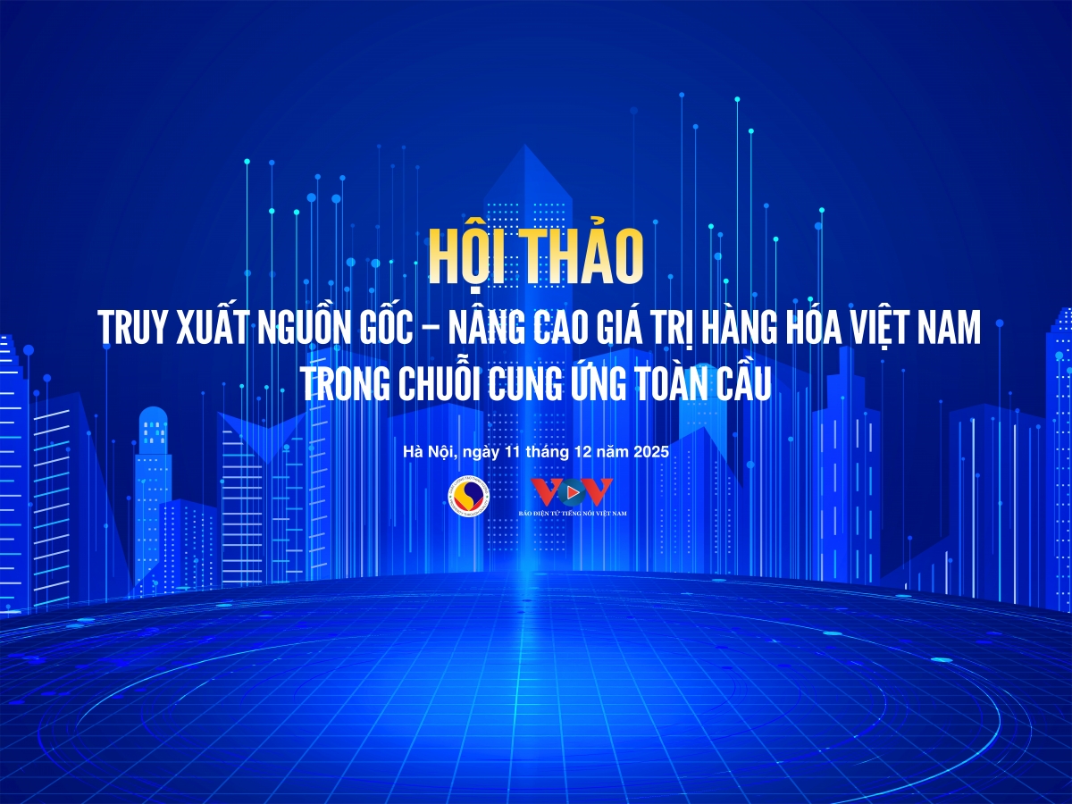Ngày mai diễn ra Hội thảo “Truy xuất nguồn gốc – nâng cao giá trị hàng hoá Việt"